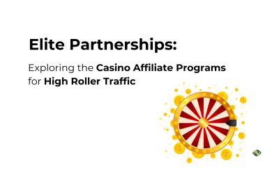 Exploring the Casino Affiliate Programs for High Roller Traffic