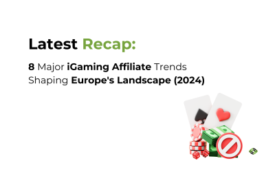 Latest Recap: 8 Major iGaming Affiliate Trends Shaping Europe’s Landscape