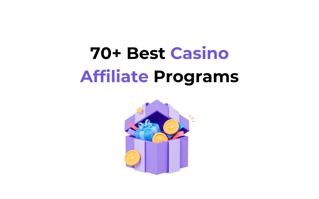 70+ Best Casino Affiliate Programs to Join Before 2025