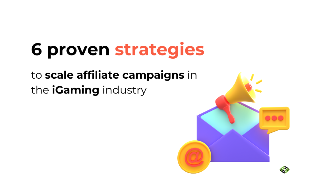 6 strategies to scale affiliate campaigns in the iGaming industry