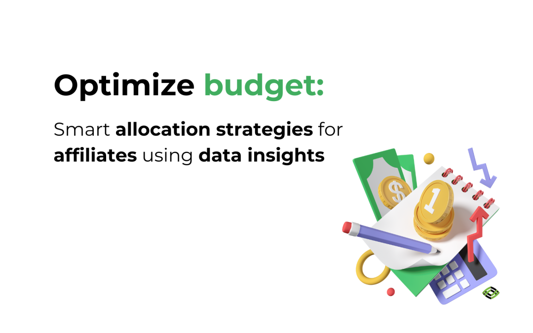 Optimize buget: Smart allocation strategies for affiliates using data insights